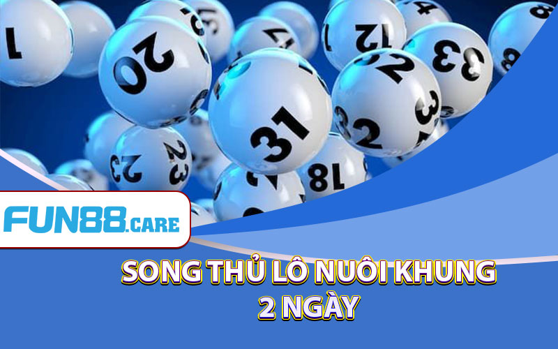 Song Thủ Lô Nuôi Khung 2 Ngày